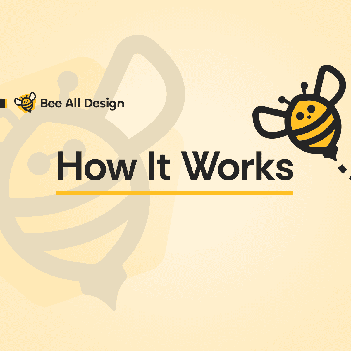 How it Works - Bee All Design